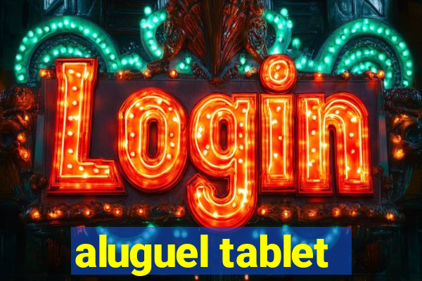 aluguel tablet